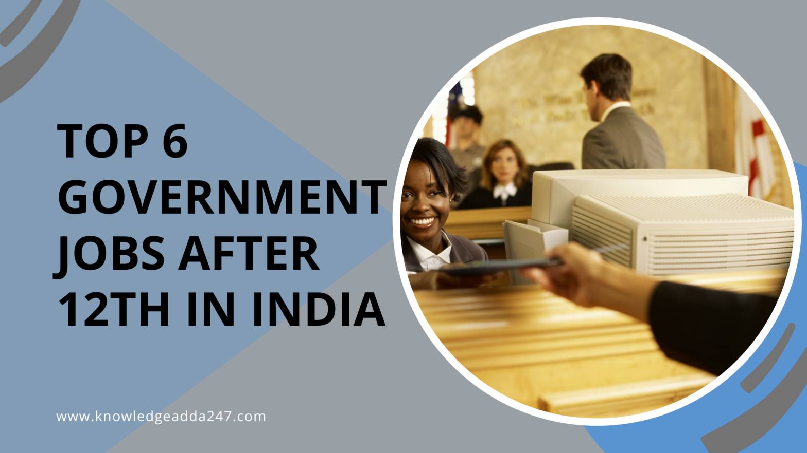 Top 6 Government Jobs after 12th in India: Eligibility, Salary, Exam Pattern, Syllabus, Job Profile!